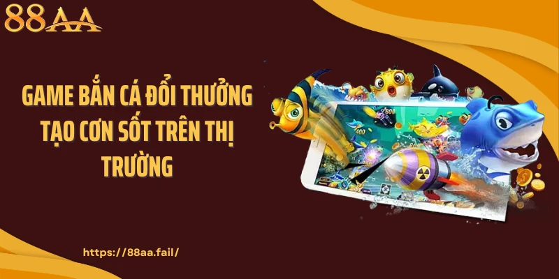bắn cá đổi thưởng